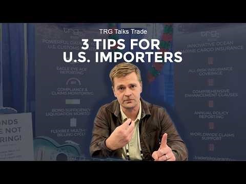 Three Tips for United States Importers | TRG Talks Trade | EP 03