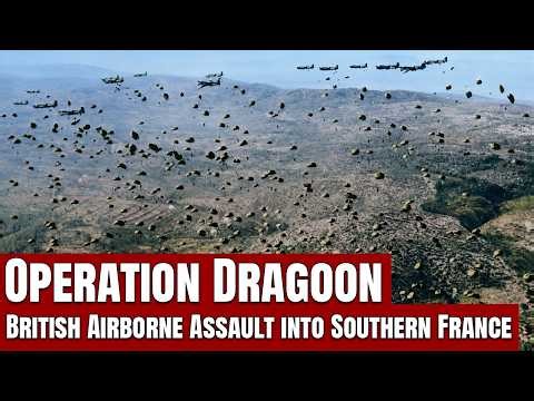 Operation Dragoon: The British Airborne Assault into Southern France | August 1944