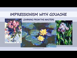 Impressionism with Gouache class introduction: learn to paint like Monet and Renoir