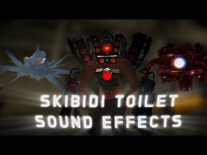 High quality Skibidi Toilet Sound Effects