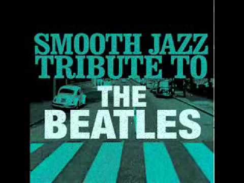 Yesterday- The Beatles Smooth Jazz Tribute