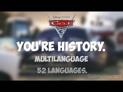 Cars 3 - "You're history" (Multilanguage) in 52 languages.