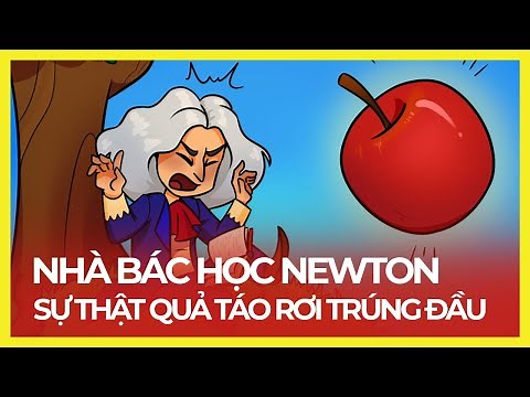 NEWTON CÓ THỰC SỰ BỊ QUẢ TÁO RƠI TRÚNG ĐẦU? (NHÌN LẠI SỰ NGHIỆP VÀ PHÁT MINH CỦA NEWTON)