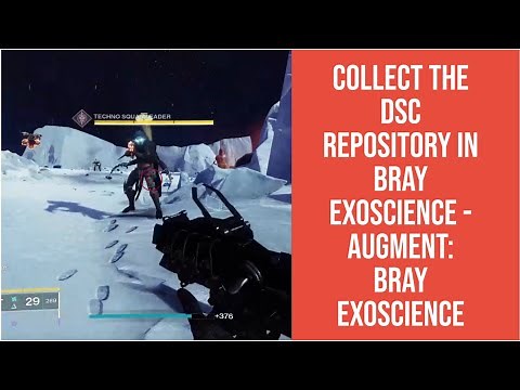 DESTINY 2 - COLLECT THE DSC REPOSITORY IN BRAY EXOSCIENCE - AUGMENT: BRAY EXOSCIENCE