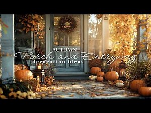 Welcoming Fall: Autumn Porch Décor Ideas to Transform Your Entryway