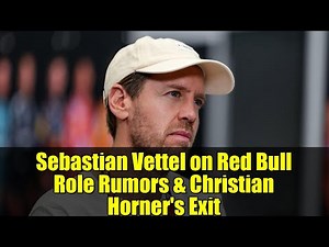 Sebastian Vettel on Red Bull Role Rumors & Christian Horner's Exit | F1 Insights