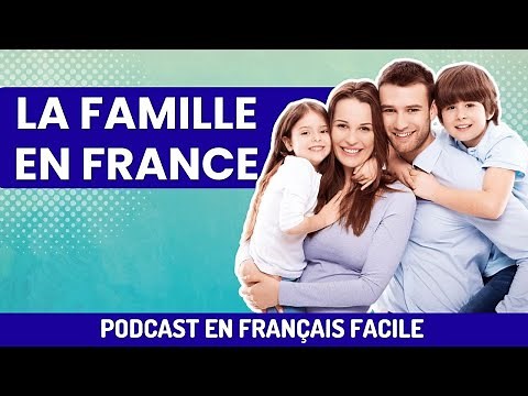 Le French Podcast 🎙️ : 24. La FAMILLE FRANÇAISE et son ÉVOLUTION 👨🏽‍👩‍👧🏼‍👦