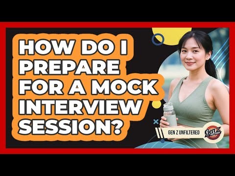 How Do I Prepare For A Mock Interview Session?
