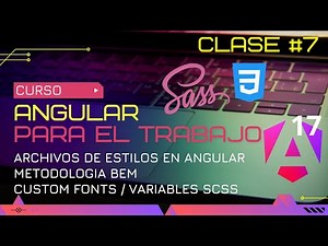 CURSO ANGULAR 17 PARA EL TRABAJO: ARCHIVOS STYLE, BEM, CUSTOM FONTS Y VARIABLES SCSS🤯