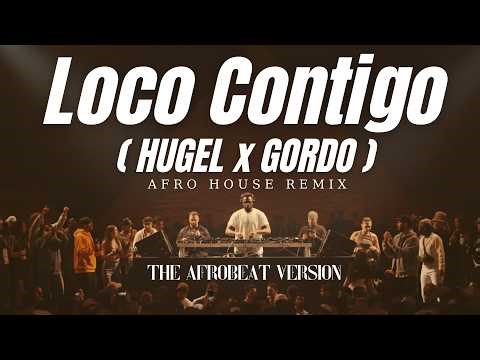 HUGEL X GORDO - Loco Contigo (Techno x Afro House Remix)