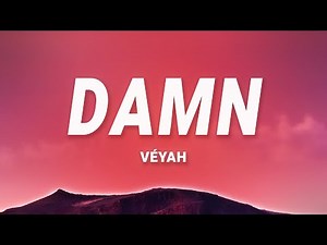 Véyah - Damn (Lyrics)