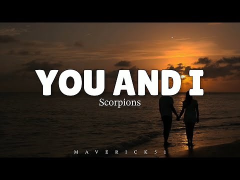You and I (LYRICS) by Scorpions ♪