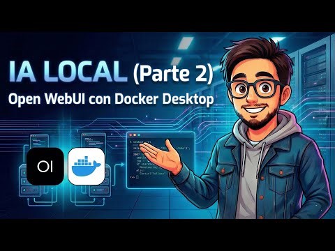 IA LOCAL (Parte 2): Interfaz Idéntica a ChatGPT con DOCKER y Open WebUI 🐳🤖