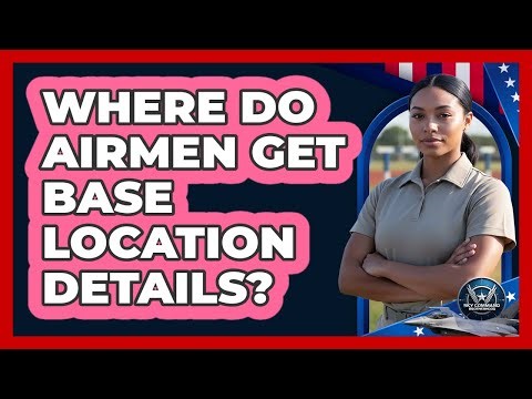 Where Do Airmen Get Base Location Details?