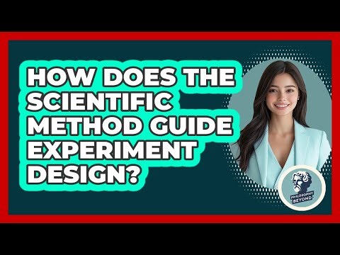 How Does The Scientific Method Guide Experiment Design?