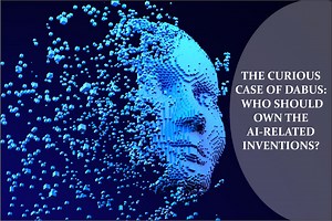The Curious Case of Dabus: Who should own the AI-Related inventions?