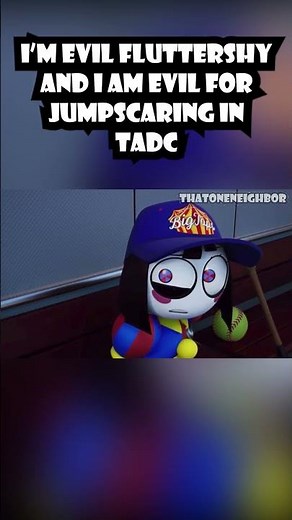 I'm Evil Fluttershy And I Am Evil For Jumpscaring In TADC