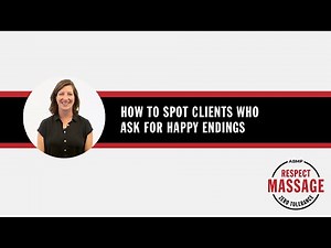 Spot Clients Who Want Happy Endings | Respect Massage | Associated Bodywork & Massage Professionals
