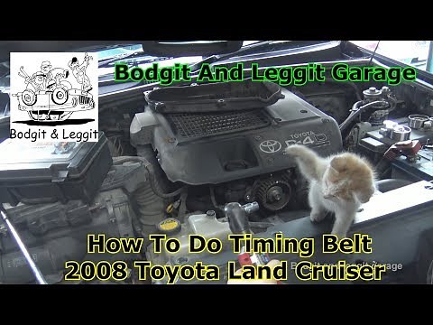 How To Do Timing Belt 2008 Toyota Land Cruiser Bodgit And Leggit Garage