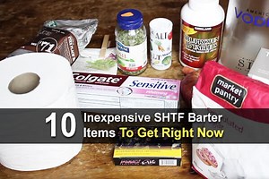 10 Inexpensive SHTF Barter Items To Get Right Now
