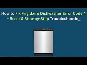 How to Fix Frigidaire Dishwasher Error Code 4 – Reset & Step-by-Step Troubleshooting