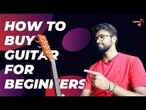 How To Buy Guitar For Beginners | What Guitar Should I Buy | How To Check Guitar Before Buying