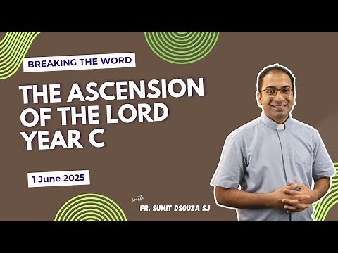 Ascension of the Lord Year C I Homily 1 June 2025 Year C I Seventh Sunday of Easter