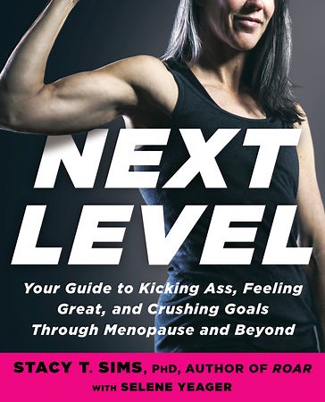 Next Level by Stacy T. Sims, PhD, Selene Yeager: 9780593233153 | PenguinRandomHouse.com: Books