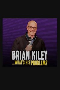 Brian Kiley: What's His Problem? - Movie