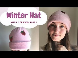 Get Ready For Winter: DIY Winter Hat in Fleece with Strawberries (Easy) + Beanie Pattern