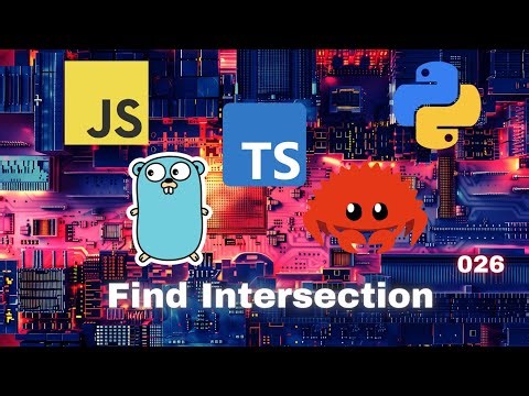 020 Find Intersection - JavaScript, Typescript, Python, Go & Rust