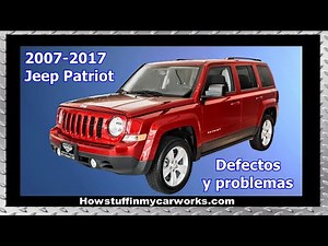 Jeep Patriot Modelos 2007 al 2017 defectos, fallas y problemas comunes
