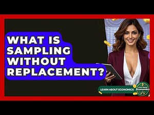 What Is Sampling Without Replacement? - Learn About Economics