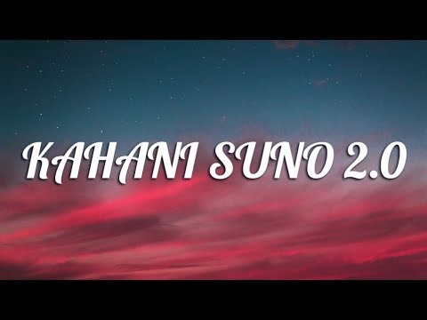 Kaifi Khalil - Kahani Suno 2.0 (Lyrics)