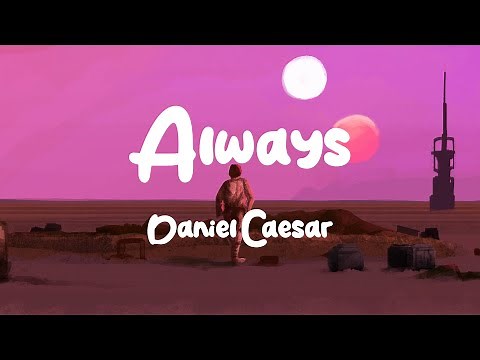 Daniel Caesar - Always (Lyrics)