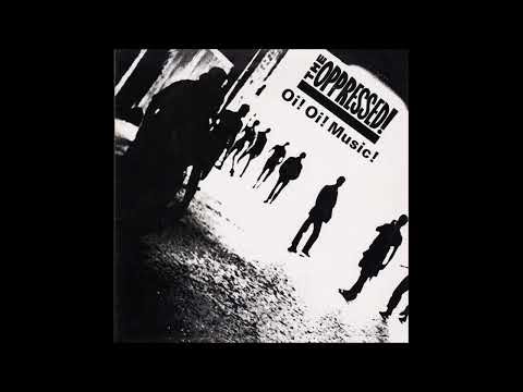 The Oppressed - Oi! Oi! Music! (1984) FULL ALBUM