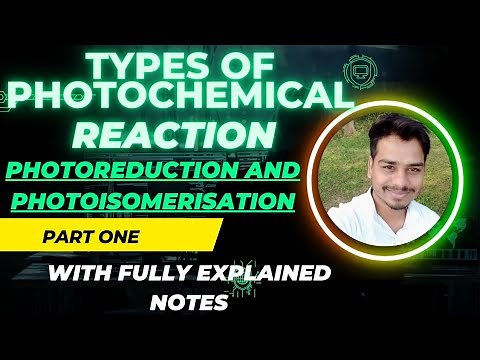 TYPES OF PHOTOCHEMICAL REACTIONS ll PHOTOREDUCTION AND PHOTOISOMERIZATION ll PHOTOCHEMISTRY ll
