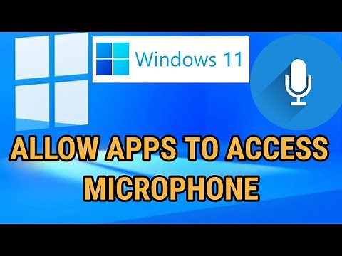 How to Allow Apps to Access Your Microphone on Windows 11