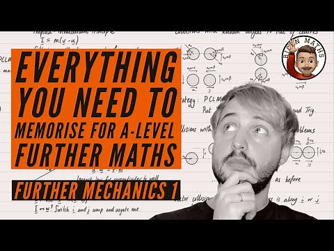 Everything you NEED to memorise for A-Level Further Maths • Part 3: Further Mechanics 1 (FM1) 💡