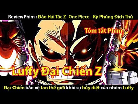 [Review Phim] Đảo Hải Tặc Z - One Piece Kỳ Phùng Địch Thủ || Tớ Review Phim