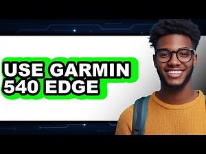 How to Use Garmin 540 Edge 2025 - Full Guide