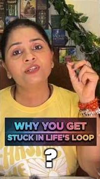 Why You Get Stuck in Life’s Loop?