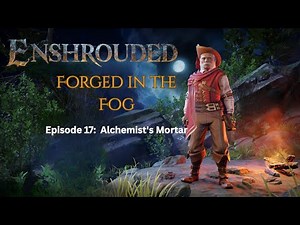 Forged in the Fog | Episode 17 | Alchemist's Mortar