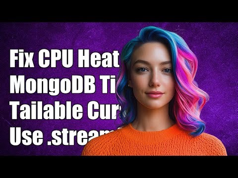 Fixing CPU Overheating Issues with MongoDB Tailable Cursor and .stream()