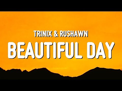 TRINIX & Rushawn - It’s A Beautiful Day (Lyrics) "lord i thank you for sunshine thank you for rain"