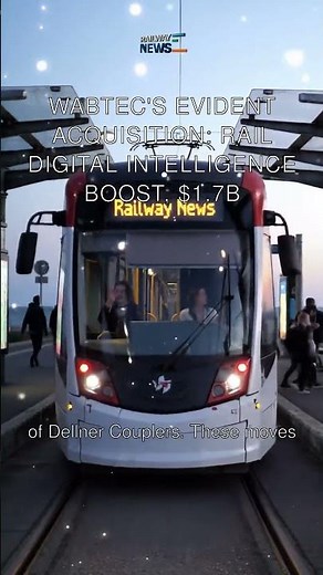 Wabtec's Evident Acquisition: Rail Digital Intelligence Boost, $1.7B