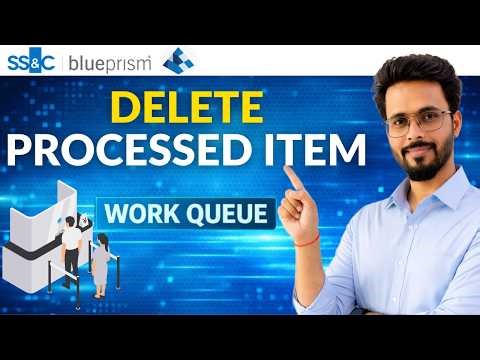 👉 Delete Processed Items from Work Queue in Blue Prism | Work Queues VBO Explained