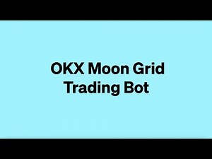 What is Moon Grid and how to set up on OKX Crypto Exchange | Crypto Bot Trading