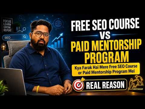 Class 7: Difference Between My Free SEO Course vs 3 Months Paid Mentorship Program