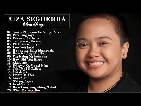 Aiza Seguerra Best OPM Tagalog Love Songs Of All Time - Aiza Seguerra Nonstop Songs 2020